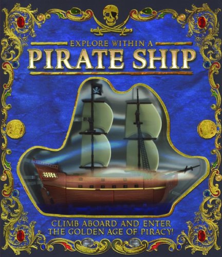 Beispielbild fr Pirate Ship : Climb Aboard and Enter the Golden Age of Piracy! zum Verkauf von Better World Books