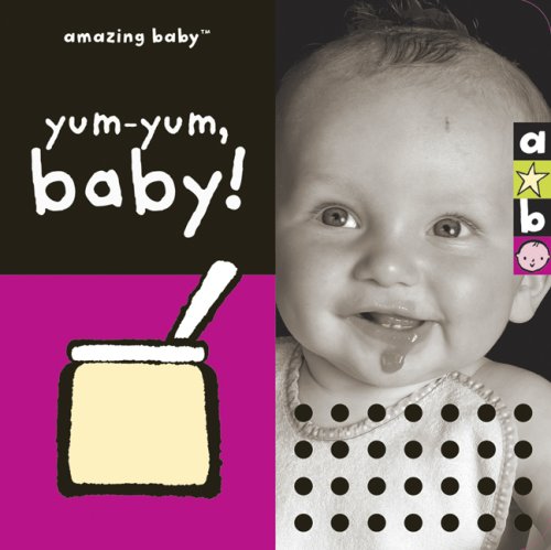 Stock image for Amazing Baby: Yum-Yum, Baby! for sale by Bookmonger.Ltd