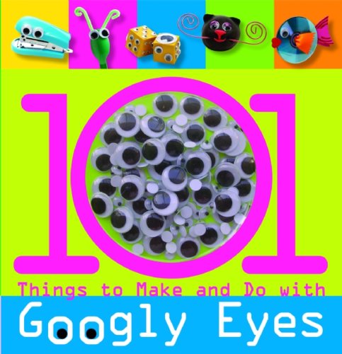 Beispielbild fr 101 Things to Make and Do with Googly Eyes (101 Craft Series) zum Verkauf von HPB-Emerald