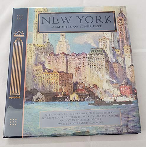 New York: Memories of Times Past - Francis Morrone, Frederick Childe Hassam, William Louis Sonntag, William Merritt Chase, Colin Campbell Cooper