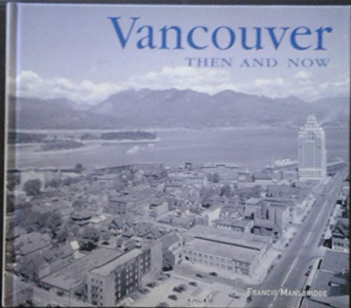 Imagen de archivo de Vancouver Then and Now a la venta por Better World Books: West