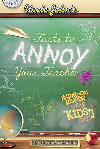 9781592239825: Uncle John's Facts to Annoy Your Teachers Bathroom Reader for Kids Only!