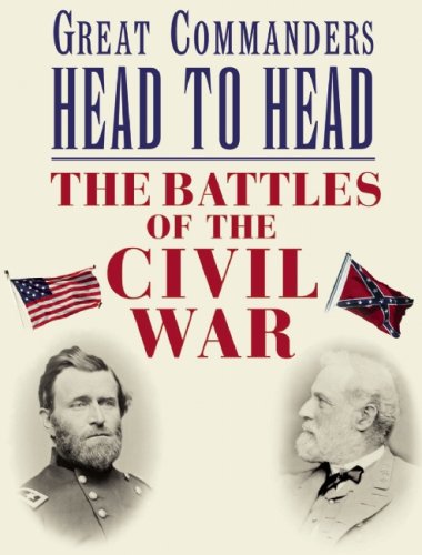 Imagen de archivo de Great Commanders Head to Head : The Battles of the Civil War a la venta por Better World Books