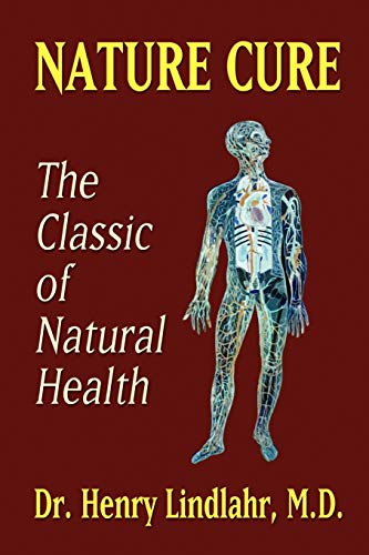 Imagen de archivo de Nature Cure: Philosophy & Practice Based on the Unity of Disease & Cure a la venta por Irish Booksellers