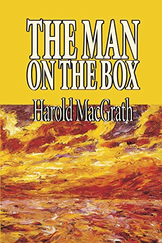 The Man on the Box by Harold MacGrath, Fiction, Literary - Macgrath, Harold