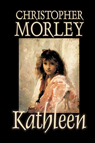 Stock image for Kathleen by Christopher Morley, Fiction, Literary for sale by ThriftBooks-Dallas