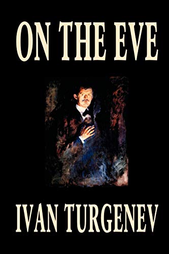 9781592243877: On the Eve by Ivan Turgenev, Fiction, Classics, Literary, Romance