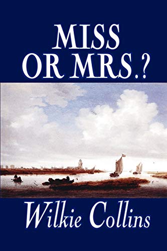 9781592244010: Miss or Mrs.? by Wilkie Collins, Fiction, Classics, Short Stories