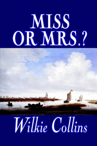 9781592244010: Miss or Mrs.? by Wilkie Collins, Fiction, Classics, Short Stories