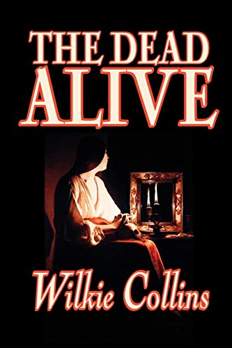 9781592244041: The Dead Alive by Wilkie Collins, Fiction, Classics