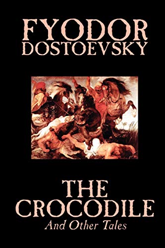 Beispielbild fr The Crocodile and Other Tales by Fyodor Mikhailovich Dostoevsky, Fiction, Literary zum Verkauf von PBShop.store US