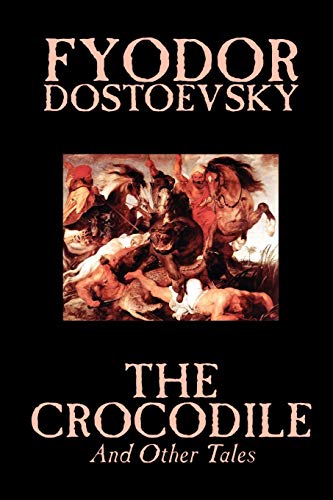 Stock image for The Crocodile and Other Tales by Fyodor Mikhailovich Dostoevsky, Fiction, Literary for sale by Chiron Media