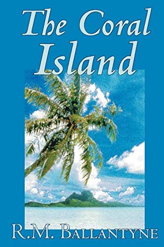 Imagen de archivo de The Coral Island by R.M. Ballantyne, Fiction, Literary, Action Adventure a la venta por Goodwill Books