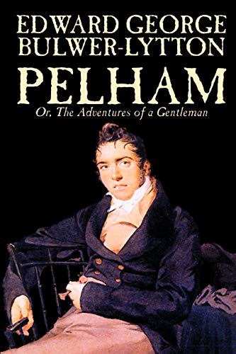 9781592245239: Pelham; Or, The Adventures of a Gentleman by Edward George Lytton Bulwer-Lytton, Fiction, Classics