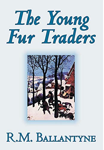 The Young Fur Traders - R. M. Ballantyne