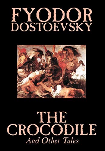 9781592246335: The Crocodile and Other Tales by Fyodor Mikhailovich Dostoevsky, Fiction, Literary
