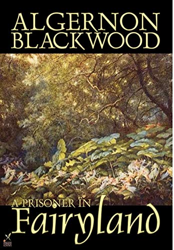 A Prisoner in Fairyland (9781592248001) by Blackwood, Algernon