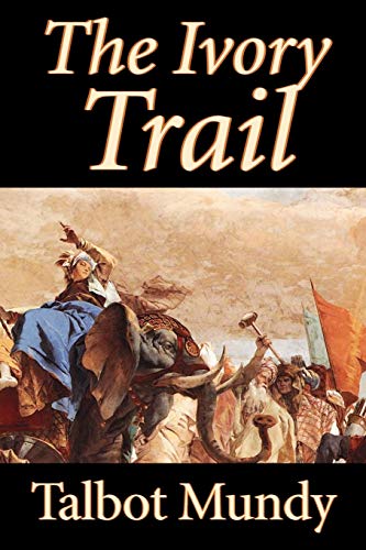 9781592248759: The Ivory Trail by Talbot Mundy, Fiction