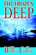 The Frozen Deep by Wilkie Collins, Fiction, Horror, Mystery & Detective (9781592248919) by Collins, Au Wilkie