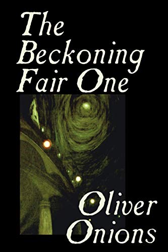 Imagen de archivo de The Beckoning Fair One by Oliver Onions, Fiction, Horror a la venta por Lucky's Textbooks