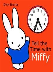 Tell The Time With Miffy (9781592260355) by Bruna, Dick