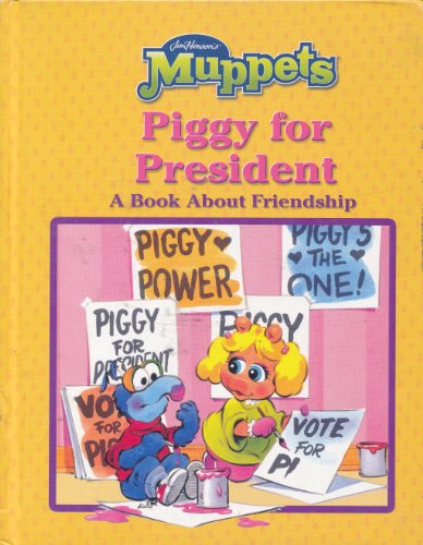 Beispielbild fr Piggy for President: A Book About Friendship (Jim Henson's Muppets) zum Verkauf von Wonder Book