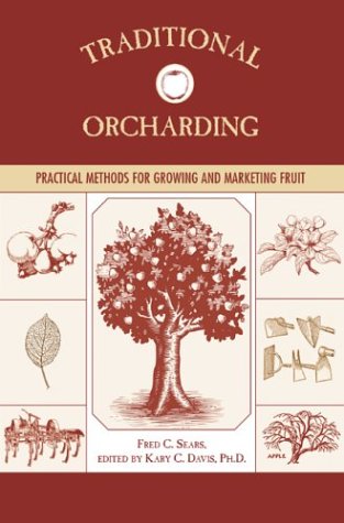 Imagen de archivo de Traditional Orcharding: Practical Methods for Growing and Marketing Fruit a la venta por SecondSale