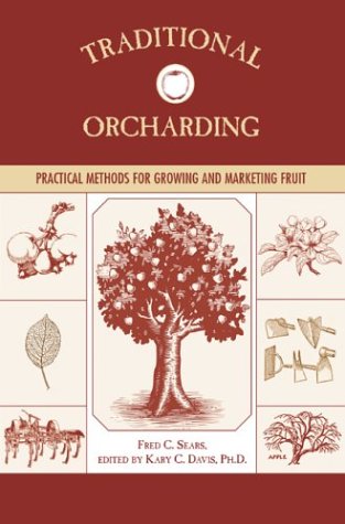 Stock image for Traditional Orcharding: Practical Methods for Growing and Marketing Fruit for sale by SecondSale