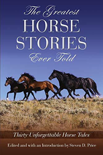 Beispielbild fr The Greatest Horse Stories Ever Told : Thirty Unforgettable Horse Tales zum Verkauf von Better World Books