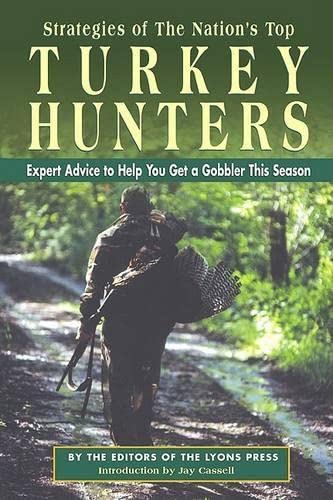 Stock image for Strategies of the Nation's Top Turkey Hunters: Expert Advice to Help You Get a Gobbler This Season for sale by ThriftBooks-Dallas