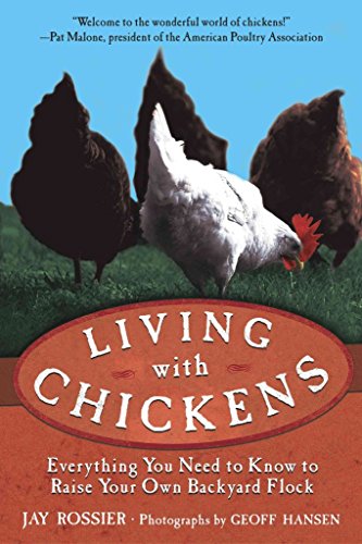 Imagen de archivo de Living With Chickens: Everything You Need to Know to Raise Your Own Backyard Flock a la venta por The Warm Springs Book Company