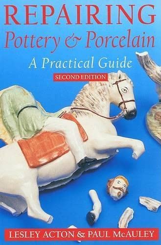 Beispielbild fr Repairing Pottery and Porcelain: A Practical Guide, 2nd edition zum Verkauf von BooksRun