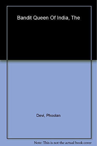 Beispielbild fr The Bandit Queen of India: An Indian Woman's Amazing Journey From Peasant to International Legend zum Verkauf von SecondSale