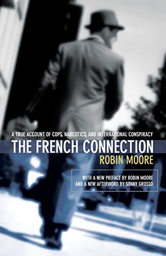 Imagen de archivo de The French Connection: A True Account of Cops, Narcotics, and International Conspiracy a la venta por Zoom Books Company