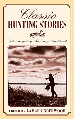 Beispielbild fr Classic Hunting Stories : Sixteen Compelling Tales from Field and Forest zum Verkauf von Better World Books