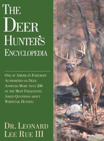 Beispielbild fr The Deer Hunter's Encyclopedia : One of America's Foremost Deer Authorities Answers More Than 200 of the Most Frequently Asked Questions about Whitetails and Whitetail Hunting zum Verkauf von Better World Books