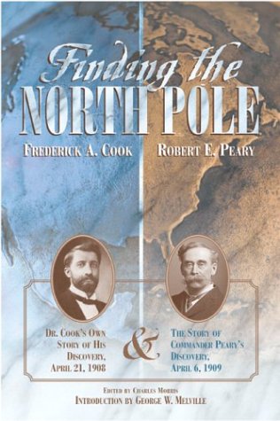 Beispielbild fr Finding the North Pole: Dr. Cook's Own Story of His Discovery, April 21, 1908 + The Story of Commander Peary's DIscovery, April 6, 1909 zum Verkauf von THE OLD LIBRARY SHOP