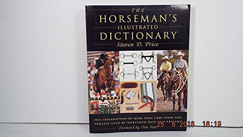 Stock image for The Horseman's Illustrated Dictionary : Full Explanations of More Than 1,000 Terms and Phrases Used by Horsemen Past and Present for sale by Better World Books