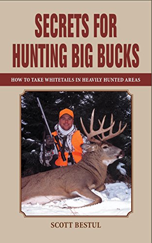 Stock image for Secrets for Hunting Big Bucks: How to Take Whitetails in Heavily Hunted Areas for sale by ThriftBooks-Dallas