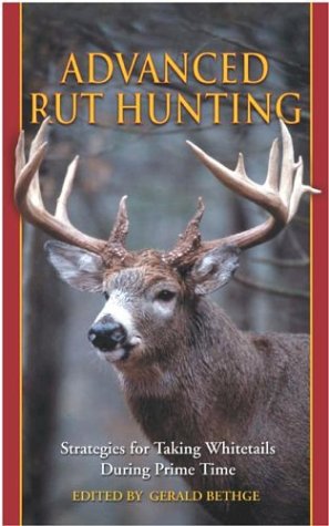 Stock image for Advanced Rut Hunting: Strategies for Taking Whitetails During Prime Time for sale by HPB Inc.