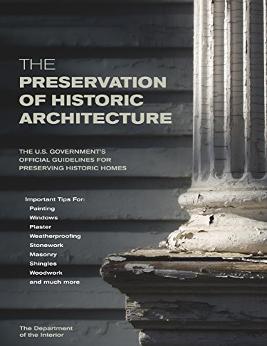 Imagen de archivo de The Preservation of Historic Architecture: The U.S. Government's Official Guidelines for Preserving Historic Homes a la venta por Books of the Smoky Mountains