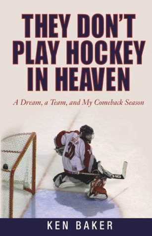 Imagen de archivo de They Don't Play Hockey in Heaven: A Dream, A Team, and My Comeback Season a la venta por Wonder Book