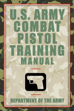 9781592281572: U.S. Army Combat Pistol Training Manual