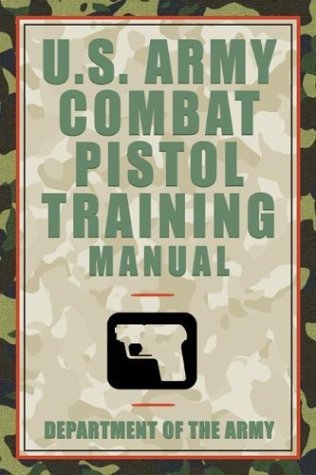 Imagen de archivo de U.S. Army Combat Pistol Training Manual a la venta por ThriftBooks-Atlanta