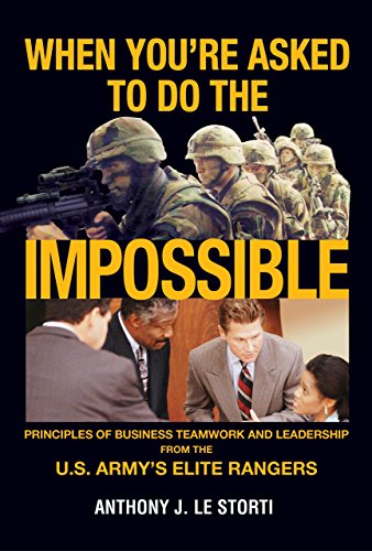 9781592281718: When You're Asked to Do the Impossible: Principles of Business Teamwork and Leadership from the U.S. Army's Elite Rangers