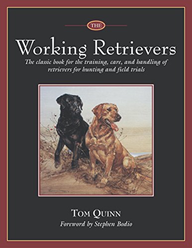 Stock image for Working Retrievers: The Classic Book for the Training, Care, and Handling of Retrievers for Hunting and Field Trials for sale by ThriftBooks-Atlanta