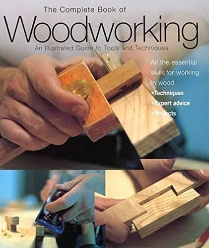 9781592281770: The Complete Book of Woodworking: An Illustrated Guide to Tools and Techniques