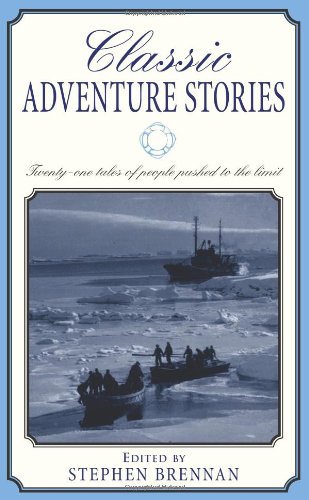 Beispielbild fr Classic Adventure Stories: Twenty-one tales of people pushed to the limit. zum Verkauf von SecondSale