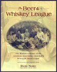The Beer and Whiskey League: The Illustrated History of the American Association--Baseball's Renegade Major League (9781592281886) by Nemec, David
