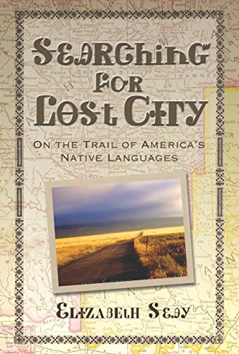 Beispielbild fr Searching for Lost City: On the Trail of America's Native Languages zum Verkauf von HPB-Diamond